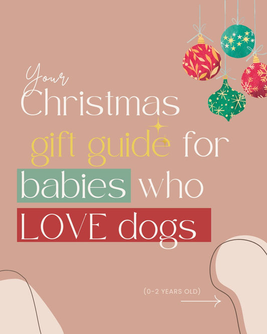 Christmas Gift Guide for Babies who Loves Dogs